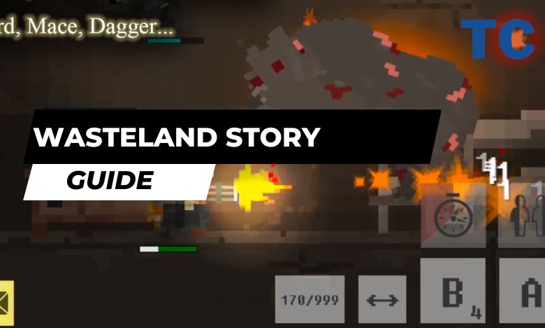 Wasteland Story Guide