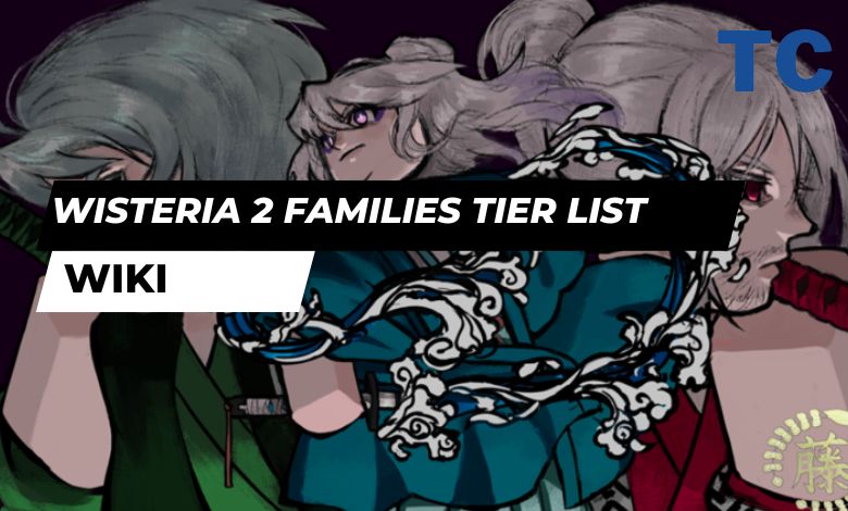 Wisteria 2 Families Tier List