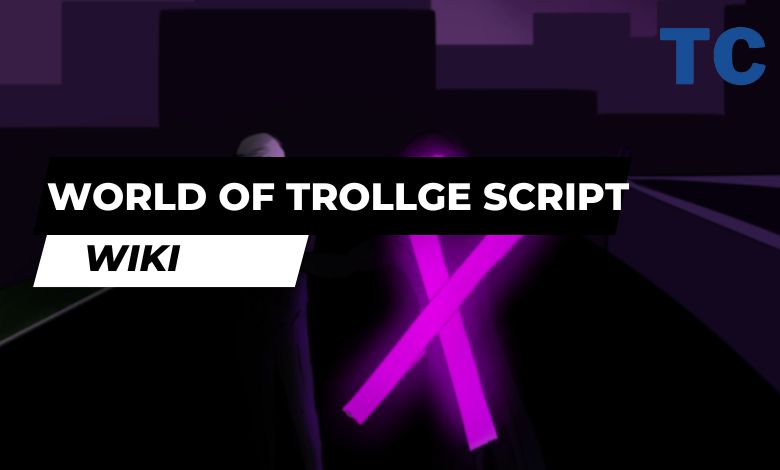 World of Trollge Script
