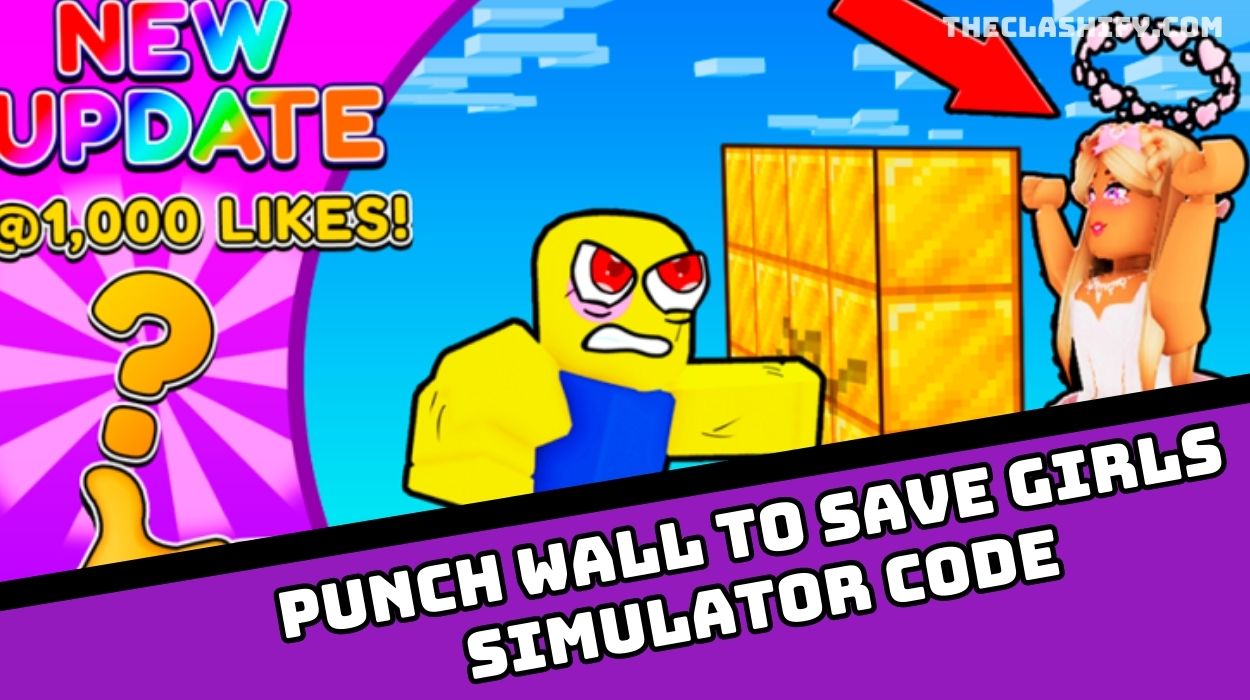 Punch Wall To Save Girls Simulator Codes