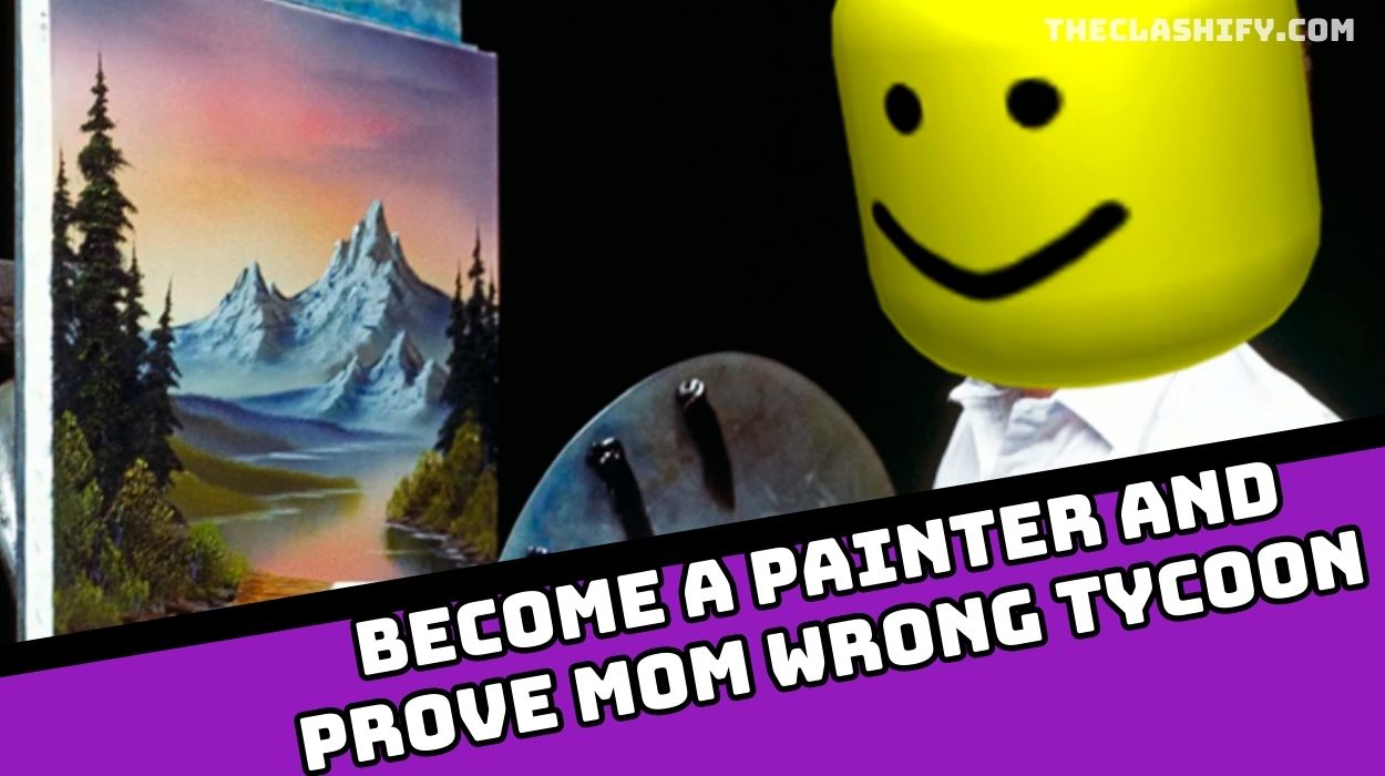 become a painter and prove mom wrong tycoon