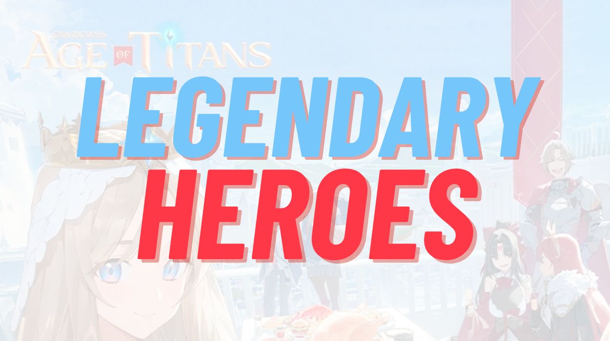 Grand Cross Age of Titans Legendary Heroes
