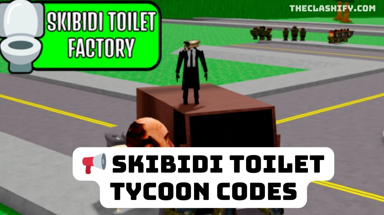 📢 Skibidi Toilet Tycoon Codes